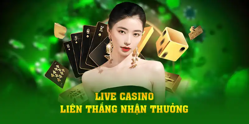 Chi tiết chương trình “Live Casino - Liên thắng nhận thưởng”